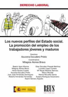 los nuevos perfiles del estado social. la promocion del empleo de los trabajadores jovenes y maduros-azucena escudero prieto-9788429020120