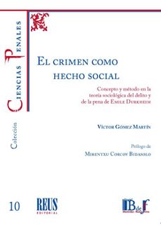 crimen como hecho social.concepto y método en la teoría sociológica del delito y de la pena de emile durkheim-victor gomez martin-9788429027020