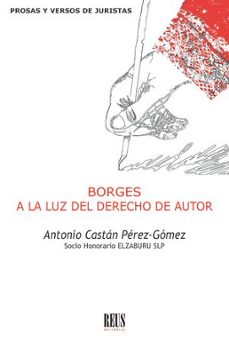 borges a la luz del derecho de autor-antonio castan perez gomez-9788429030020
