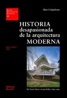 historia desapasionada de la arquitectura moderna (ebook)-alan colquhoun-9788429100020