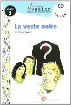 LA VESTE NOIRE NIVEAU 3 INCLUYE CD EVASION LECTURES EN FRANC ES 3 ESO con ISBN 9788429409420 Casa del Libro