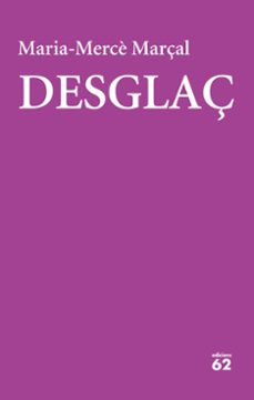 desglaç (1984-1988)-maria merce marçal-9788429777420