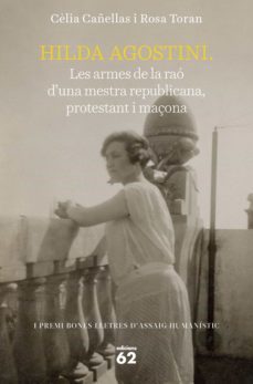 hilda agostini: les armes de la raó d'una mestra republicana, protestant i maçon (ebook)-celia cañellas-rosa toran-9788429779820