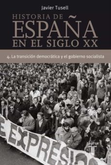 (pe) la transicion democratica y el gobierno socialista (historia de españa tomo iv)-javier tusell gomez-9788430606320