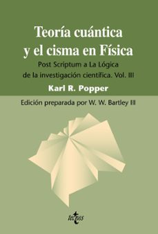 teoria cuantica y el cisma de la fisica: post scriptum a la logic a de la investigacion cientifica. vol. iii (3ª ed.)-9788430950720