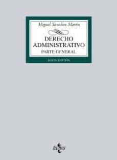 derecho administrativo: parte general (6ª ed.)-miguel sanchez moron-9788430951420