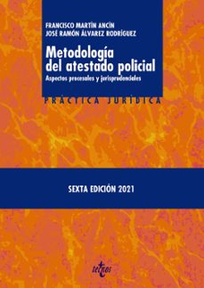 metodologia del atestado policial (6ª ed.): aspectos procesales y jurisprudenciales-9788430981120