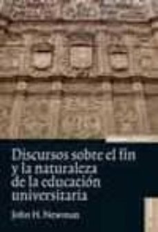 discursos sobre el fin y la naturaleza de la educacion universita ria-john henry newman-9788431327620