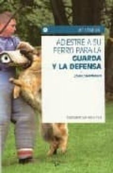 adiestre a su perro para la guarda y la defensa-john chapman-9788431534820