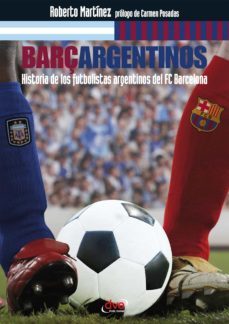 barçargentinos - historia de los futbolistas argentinos del fc barcelona (ebook)-roberto l. martinez-9788431556020