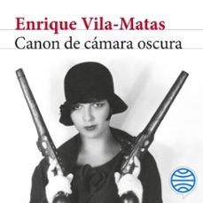 canon de cámara oscura-enrique vila matas-9788432245220