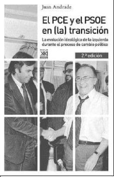 el pc y el psoe en la transicion: la evolucion ideologica de la izquierda durante el proceso de cambio politico-juan antonio andrade blanco-9788432317620