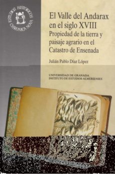 el valle del andarax en el s. xviii propiedad de la tierra y pais aje agrario en el catastro de e-julian pablo diaz lopez-9788433821720