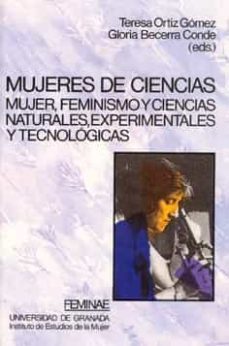 mujeres de ciencias mujer, feminismo y ciencias naturales, experi mentales y tecn-teresa ortiz gomez-9788433822420