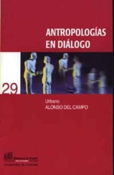 antropologias en dialogo-urbano alonso del campo-9788433831620