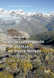 biologia de la conservacion de plantas en sierra nevada: principios y retos para su preservacion-juan lorite-9788433865120