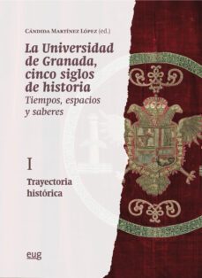 la universidad de granada, cinco siglos de historia: tiempos, espacios y saberes-9788433870520