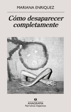 como desaparecer completamente-mariana enriquez-9788433946720