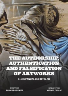 the authorship, authentication and falsification of artworks-lluis peñuelas i reixach-9788434313620