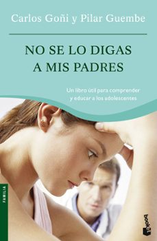 no se lo digas a mis padres-carlos goñi-pilar guembe-9788434444720