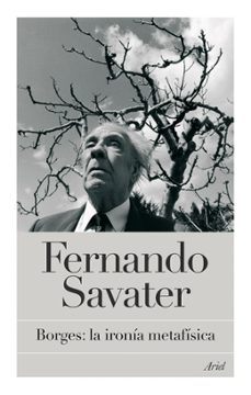 borges: la ironia metafisica-fernando savater-9788434453920