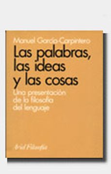 las palabras, las ideas y las cosas: una presentacion de la filos ofia del lenguaje-manuel garcia carpintero sanchez miguel-9788434487420