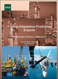 control adaptativo predictivo experto: metodología, diseño y aplicación-juan manuel martin sanchez-9788436245820