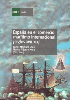 españa en el comercio marítimo internacional (siglos xvii-xix). q uince estudios-carlos martinez shaw-9788436255720