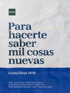 para hacerte saber mil cosas nuevas. ciudad real 1939-julian et al lopez garcia-9788436275520