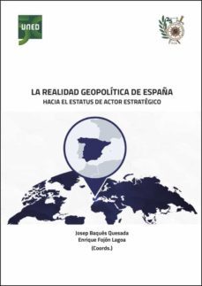 la realidad geopolitica de españa. hacia el estatus de actor estrategico (ebook)-josep baques quesada-j. enrique fojon lagoa-9788436277920