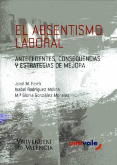 el absentismo laboral (ebook)-m.ª gloria gonzalez morales-jose maria peiro silla-isabel rodriguez molina-9788437085920