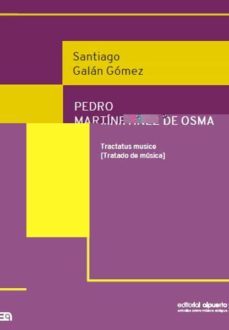 pedro martinez de osma. tractatus musice-santiago galan gomez-9788438105320