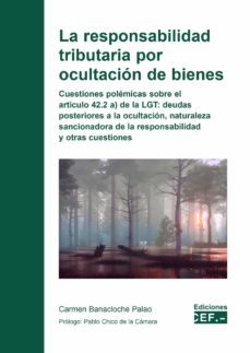 la responsabilidad tributaria por ocultacion de bienes a la ocultacion, naturaleza sancionadora de la responsabilidad y otras-9788445443620
