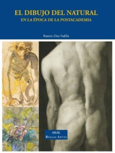 el dibujo del natural: la epoca de la postacademia-ramon diaz padilla-9788446021520