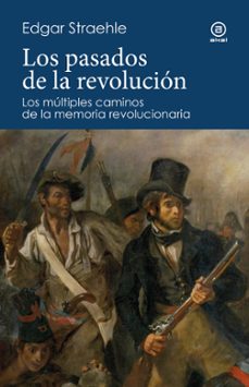 los pasados de la revolucion-edgar straehle-9788446054320