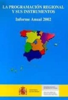 la programacion regional y sus instrumentos. informe anual 2002-9788447605620