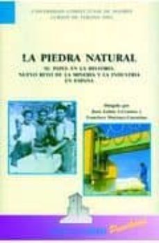 la piedra natural: su papel en la historia. nuevo reto de la mine ria y la industria en españa-9788460501220