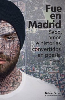 fue en madrid: sexo, amor e historias convertidos en poesia-nahuel furrer-9788460823520