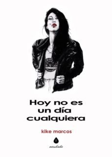 hoy no es un dia cualquiera-kike marcos-9788460829720