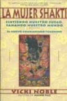 la mujer shakti: sintiendo nuestro fuego, sanando nuestro mundo-vicki noble-9788460934820