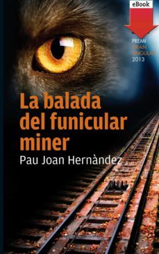 la balada del funicular miner (ebook)-pau joan hernandez-9788466133920