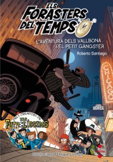 els forasters del temps 5: l aventura dels vallbona i el petit gangsters-roberto santiago-9788466143820