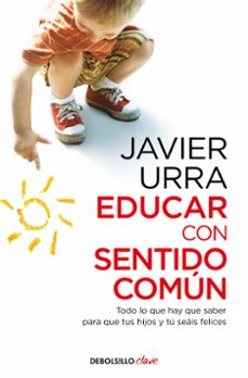 educar con sentido comun-javier urra portillo-9788466332620
