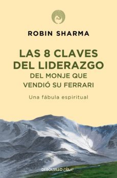 las 8 claves del liderazgo del monje que vendió su ferrari-robin sharma-9788466334020