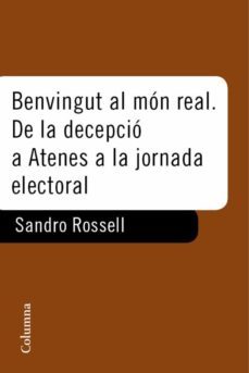 benvingut al mon real. de la decepcio d'atenes a la jornada electoral (ebook)-sandro rosell-9788466412520