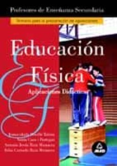 cuerpo de profesores de enseñanza secundaria: educacion fisica: a plicaciones didacticas-9788466508520