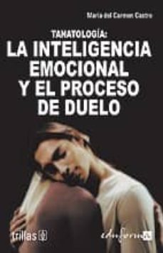 tanatologia: la inteligencia emocional y el proceso de duelo-maria del carmen castro merino-9788466573320