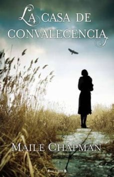 la casa de convalecencia-maile chapman-9788466649520