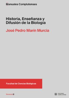 historia, enseñanza y difusión de la biología-jose pedro marin murcia-9788466939720