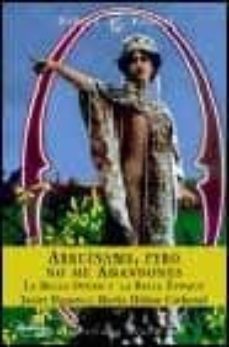 arruiname, pero no me abandones, la bella otero y la belle epoque-javier figuero-marie helene carbonel-9788467004120